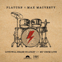 PLATURN X MAX MACVEETY - LOVE WILL SNARE US APART b/w MO' DRUM LOVE cover art