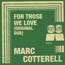 Marc Cotterell — For Those We Love (Original Dub)