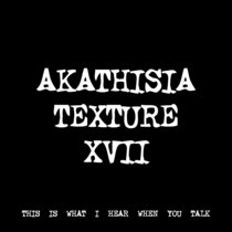 AKATHISIA TEXTURE XVII [TF00665] cover art