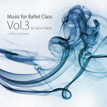 Music for Ballet Class Vol​.​3 - with a Jazz twist (original ballet class music by jazz pianist Søren Bebe) cover art