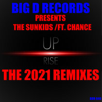 THE SUNKIDS/ FT. CHANCE                         “RISE UP”                                            THE 2021 REMIXES cover art
