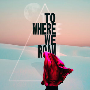 To Where We Roam cover