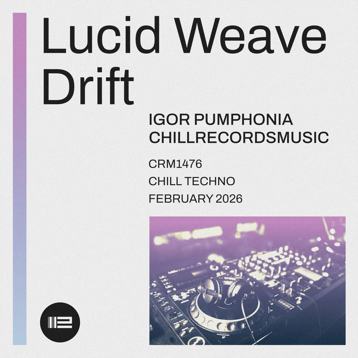 Lucid Weave Drift | Igor Pumphonia