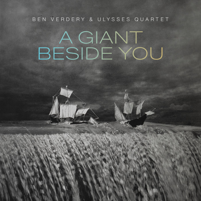A Giant Beside You Ben Verdery & Ulysses Quartet New Focus Recordings