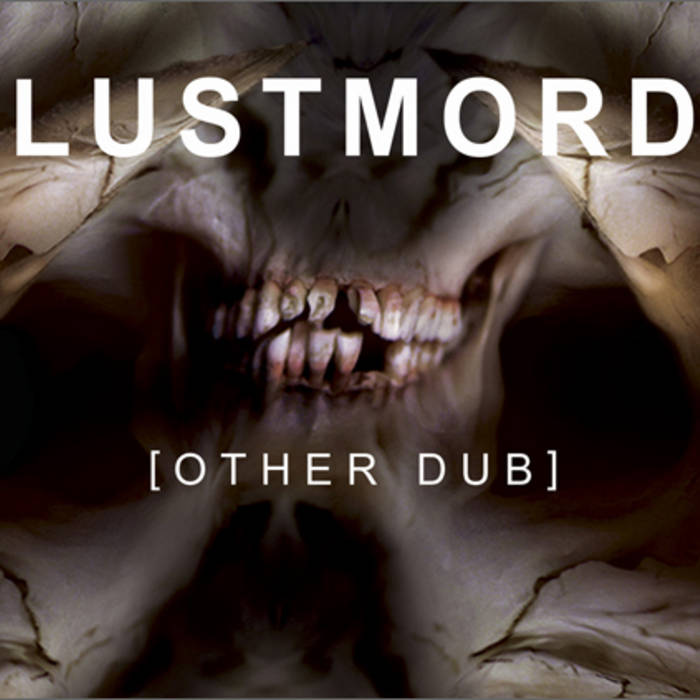 O T H E R D U B ] | Lustmord