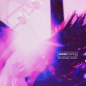 Waves Crashing — The Viewing / Ancora (Remastered + Bonus)