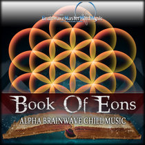 Book Of Eons - ALPHA Brainwave Chill Music - Isochronic & Binaural Beats cover art