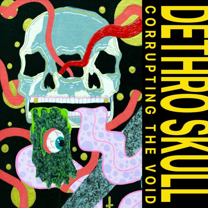 Dethro Skull: Corrupting the Void (2001-2006) | Dethro Skull
