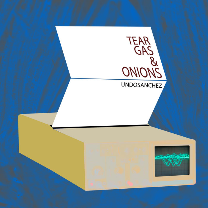 Tear gas & onions Sanchez