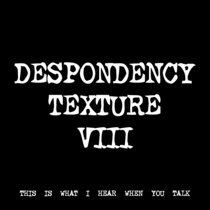 DESPONDENCY TEXTURE VIII [TF00189] cover art