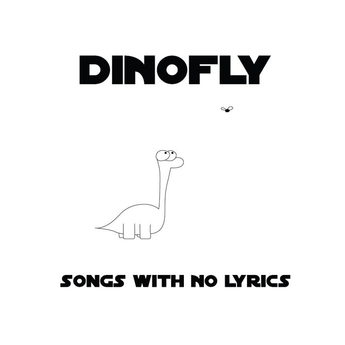 Songs With No Lyrics DINOFLY
