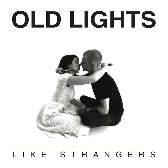 Like Strangers Like Strangers | Old Lights