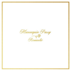 Mannequin Pussy — Romantic