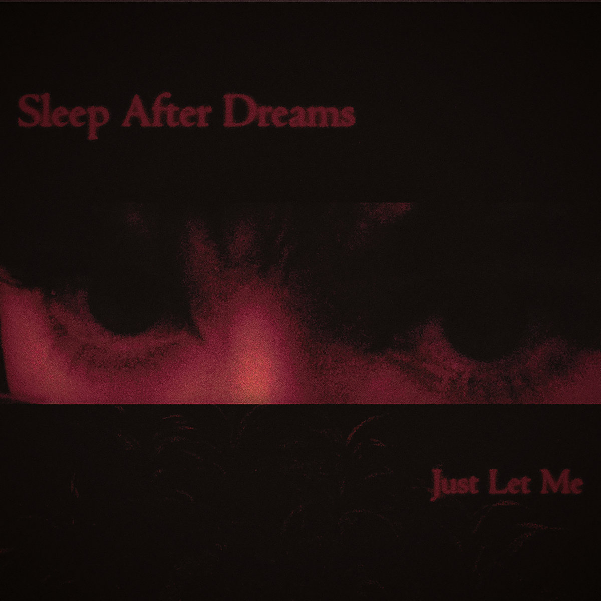 Just Let Me | Sleep After Dreams