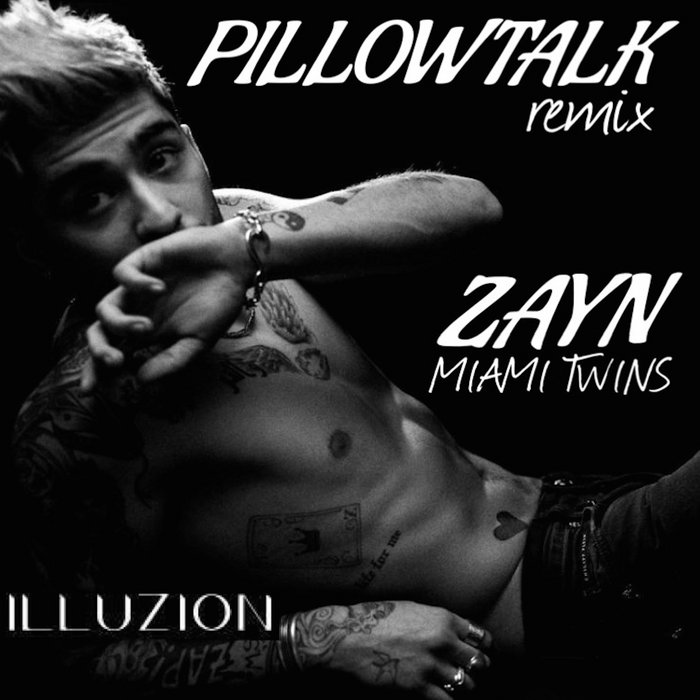 ZAYN PILLOWTALK (MIAMI TWINS remix) MIAMI TWINS