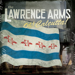 The Lawrence Arms — Oh! Calcutta!