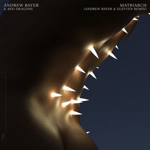 Matriarch (Andrew Bayer & Elevven Remix)Andrew Bayer & Red Dragons cover