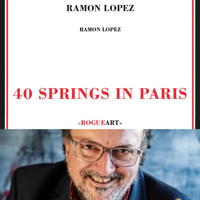 40 SPRINGS IN PARIS | RAMON LOPEZ | RogueArt