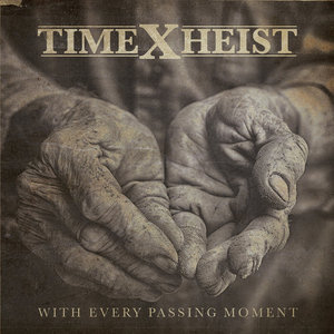 Time X Heist — With Every Passing Moment