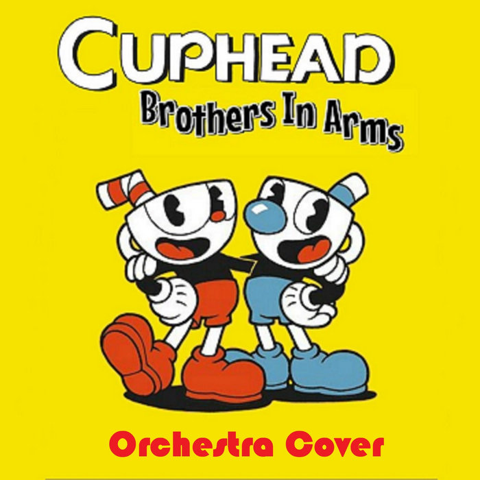Cuphead Song (Brothers In Arms) By DAGames (Orchestra Cover) (FULL VERSION) DAGames Cameron