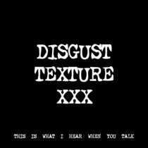 DISGUST TEXTURE XXX [TF01120] cover art