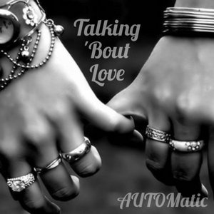 Automatic — Talkin Bout Love (Single/DJ Pack)