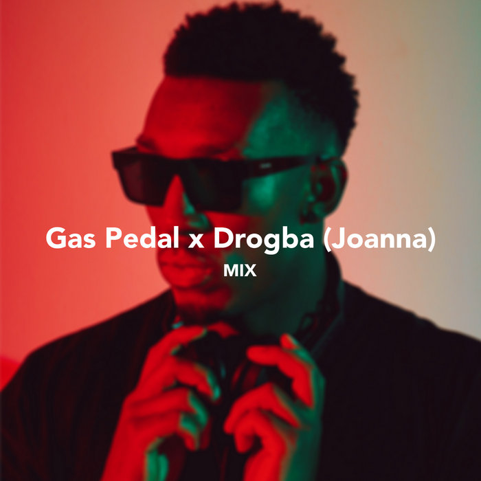 LORDZDJ Gas Pedal x Drogba (Joanna) Mix LORDZDJ
