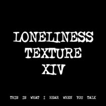 LONELINESS TEXTURE XIV [TF00597] cover art