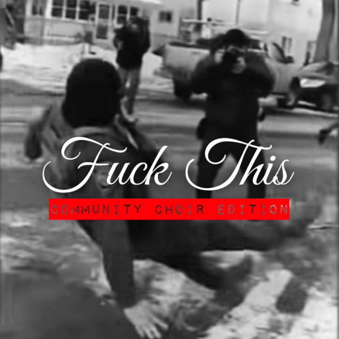 Fuck This (Community Choir Edition), by Jeremy Messersmith