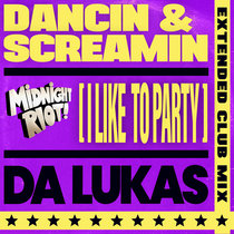 Da Lukas - Dancin And Screamin (I Like To Party) cover art