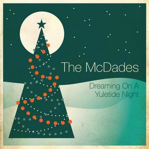 The McDades — Dreaming On A Yuletide Night