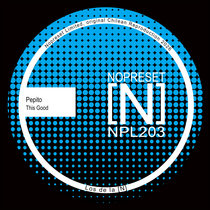 Nopreset Records — Pepito - This Good