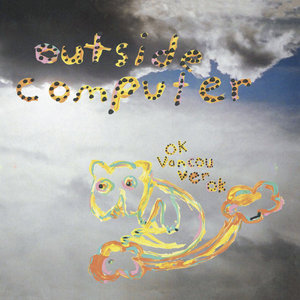 ok vancouver ok — OUTSIDE COMPUTER [LP] (2022)