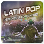 LATIN POP - REMIXES & EXTENDED Vol.4