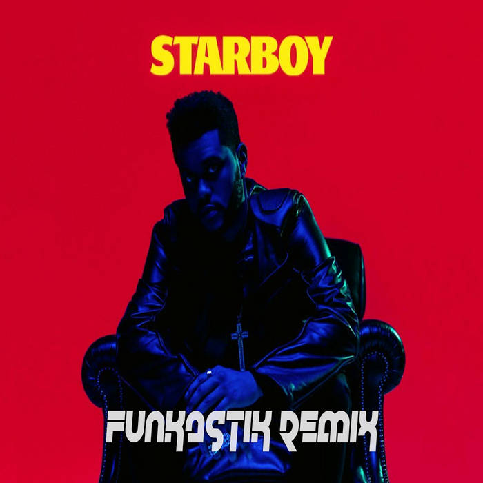 The Weeknd ft. Daft Punk - Starboy (Funkastik remix ...