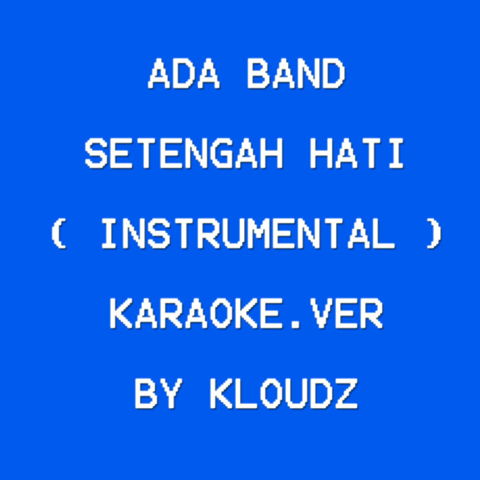 Ada Band Setengah Hati Instrumental Kloudz Ada Band Setengah Hati Instrumental Kloudz