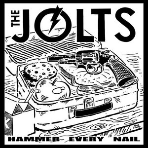 The Jolts — Hammer Every Nail 7" (2013)