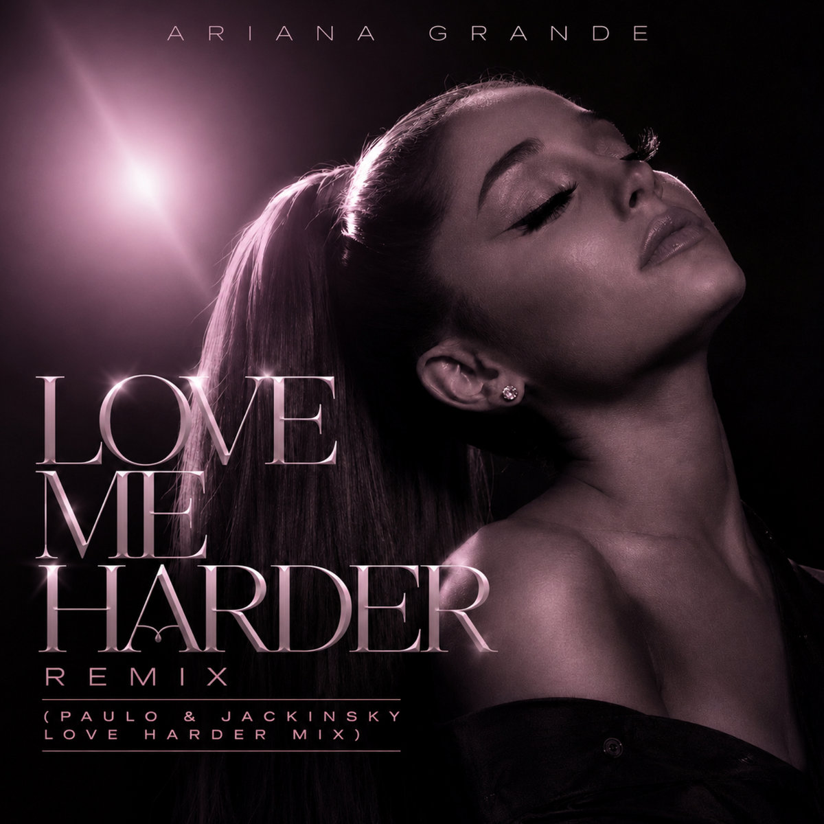 Love Me Harder-Ariana Grande (PAULO & JACKINSKY Love Harder Mix