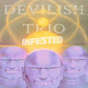 Devilish Trio — Infested