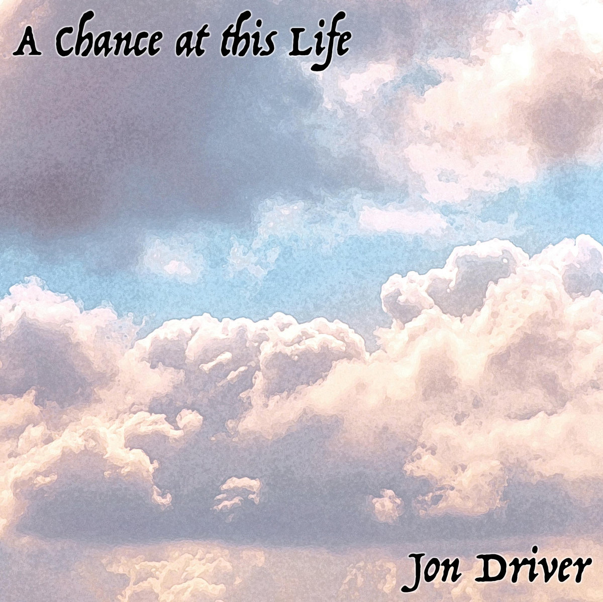 A Chance at this Life | Jon Driver