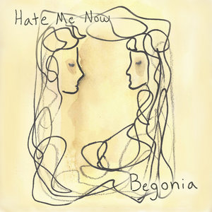Begonia — Hate Me Now