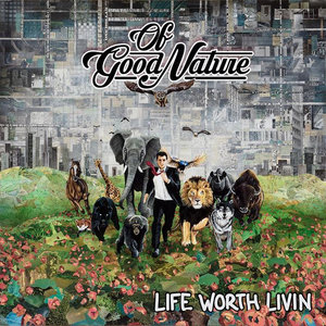 Of Good Nature — Life Worth Livin