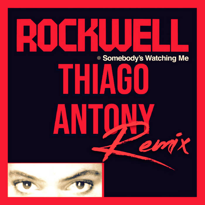 Rockwell Somebody s Watching Me Thiago Antony Remix Thiago Antony
