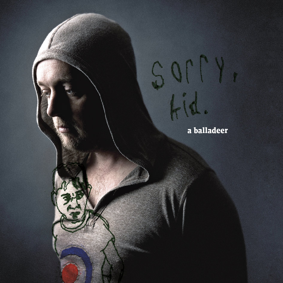 Sorry, kid. [US Edition] | a balladeer