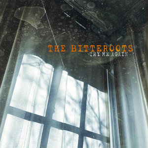 The Bitteroots — Try Me Again