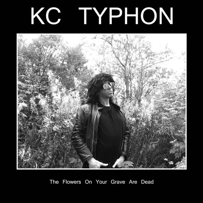 The Flowers On Your Grave Are Dead KC Typhon