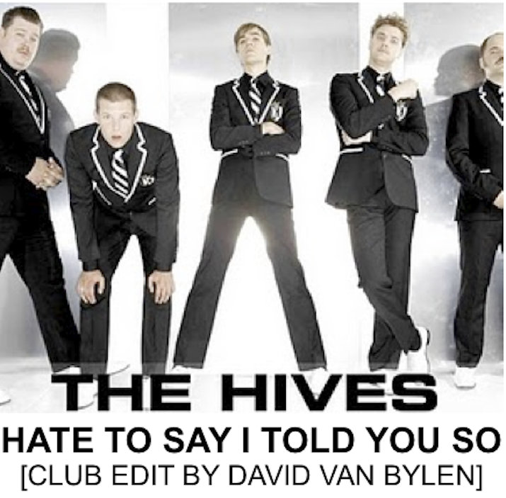 angivet afstand Trafik The Hives - Hate to say I told you so (Club Edit by David Van Bylen) |  David Van Bylen