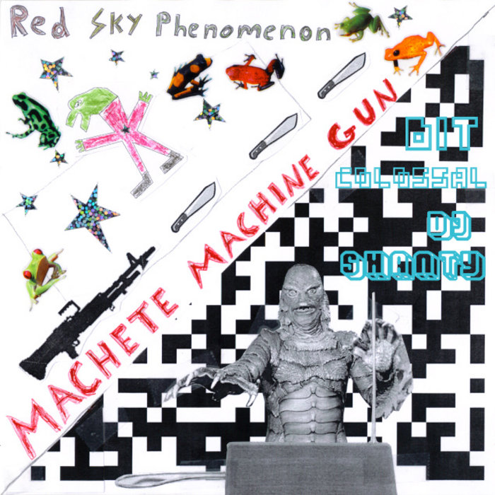 Machete Machine Gun / Bit Colossal Red Sky Phenomenon / DJ Shanty