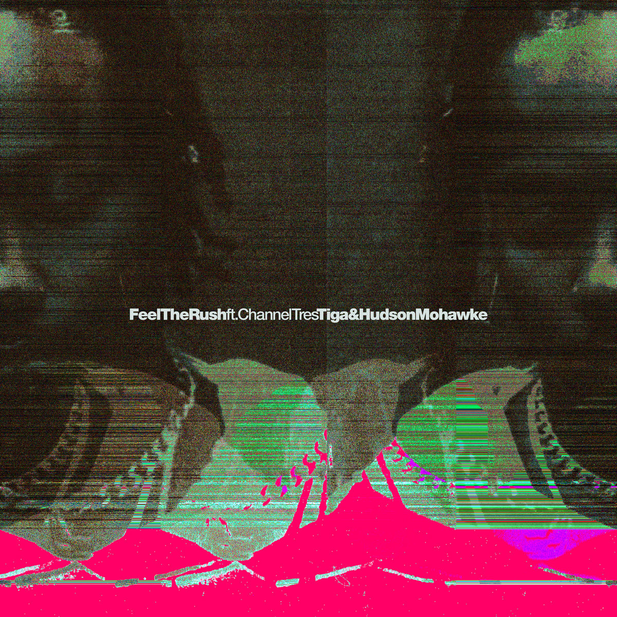 Feel The Rush (Remixes) | Tiga & Hudson Mohawke feat