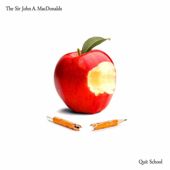Quit School | The Sir John A MacDonalds